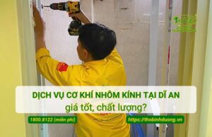 Báo giá dịch vụ cơ khí nhôm kính tại Dĩ An mới nhất