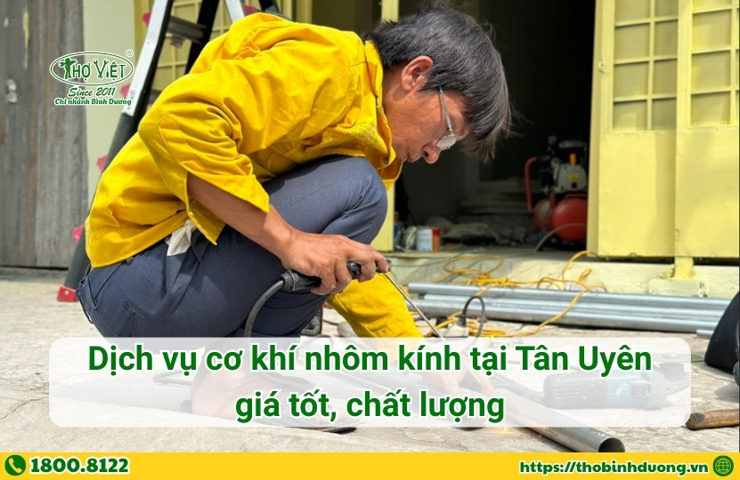 Báo giá dịch vụ cơ khí nhôm kính tại Tân Uyên mới nhất