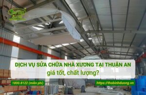 Báo giá dịch vụ sửa chữa nhà xưởng tại Thuận An mới nhất