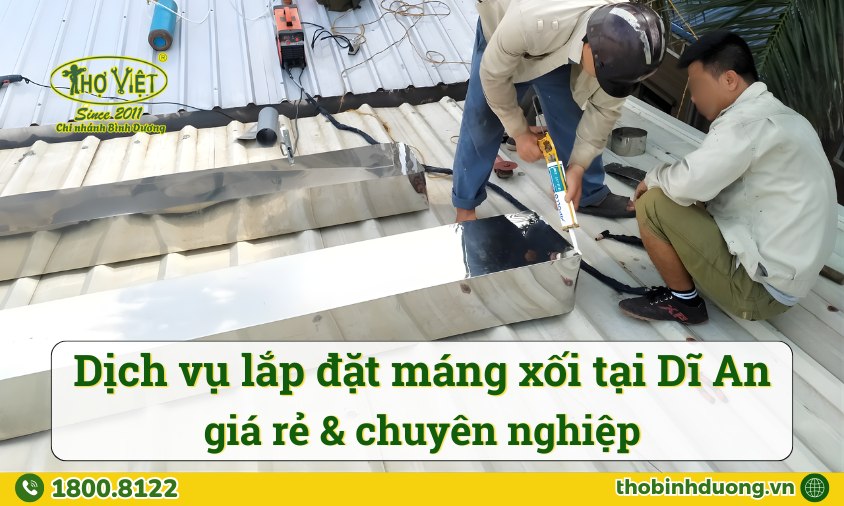 Báo giá lắp đặt máng xối Dĩ An - Làm máng thoát nước mái tôn Dĩ An