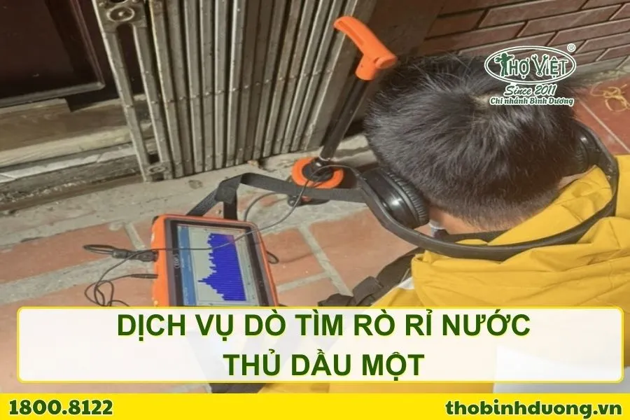 Dịch vụ dò tìm rò rỉ nước Thủ Dầu Một chuyên nghiệp