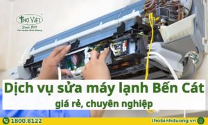 Báo giá dịch vụ sửa máy lạnh Bến Cát chuyên nghiệp