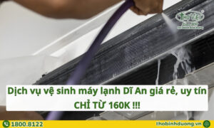Báo giá dịch vụ vệ sinh máy lạnh Dĩ An uy tín, chuyên nghiệp