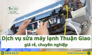 Báo giá dịch vụ sửa máy lạnh Thuận Giao mới nhất