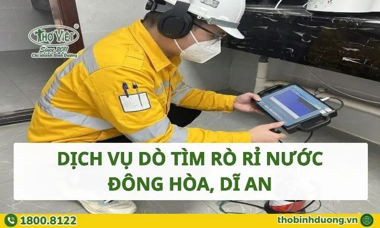 Dịch vụ dò tìm rò rỉ nước Đông Hòa, Dĩ An chuyên nghiệp
