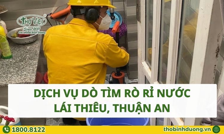 Dịch vụ dò tìm rò rỉ nước Lái Thiêu, Thuận An chuyên nghiệp, giá tốt.