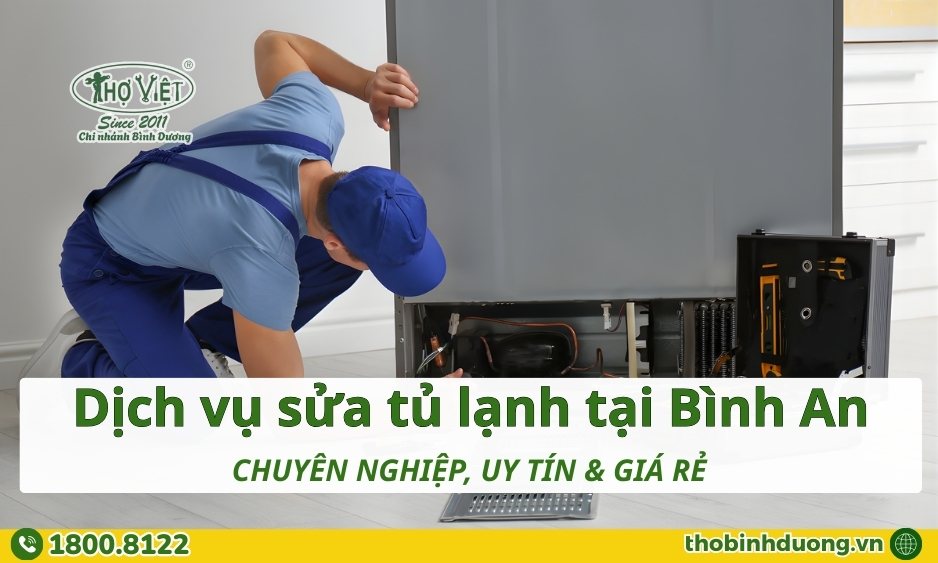 Báo giá sửa tủ lạnh Bình An, Dĩ An mới nhất
