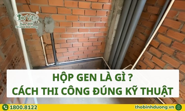 Hộp gen là gì? Cách thi công đúng kỹ thuật