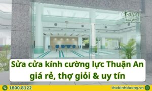 Báo giá sửa cửa kính cường lực Thuận An