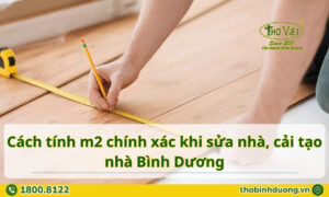 Cách tính m2 chính xác khi sửa nhà Bình Dương