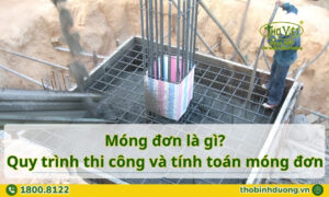 Móng đơn là gì, quy trình thi công móng đơn