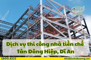 Báo giá thi công nhà tiền chế Tân Đông Hiệp, Dĩ An