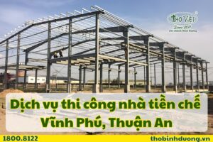 Báo giá làm nhà tiền chế Vĩnh Phú, Thuận An
