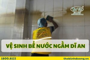 Dịch vụ vệ sinh bể nước ngầm Dĩ An uy tín, giá tốt