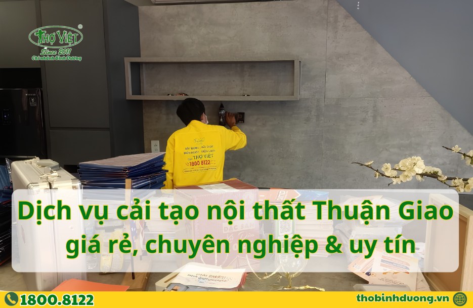 Báo giá thi công cải tạo nội thất Thuận Giao, Thuận An