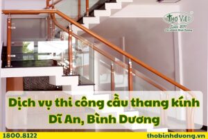 Báo giá thi công cầu thang kính cường lực Dĩ An