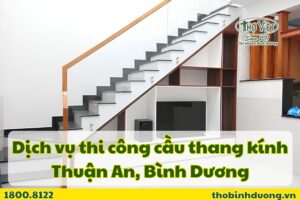 Báo giá thi công cầu thang kính Thuận An