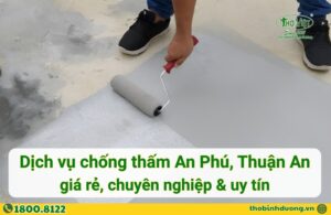 Báo giá chống thấm An Phú, Thuận An