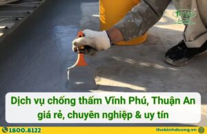 Báo giá chống thấm Vĩnh Phú, Thuận An