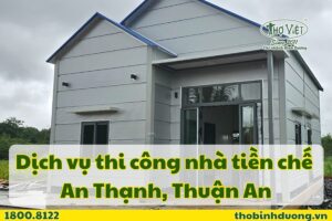 Báo giá thi công nhà tiền chế An Thạnh, Thuận An