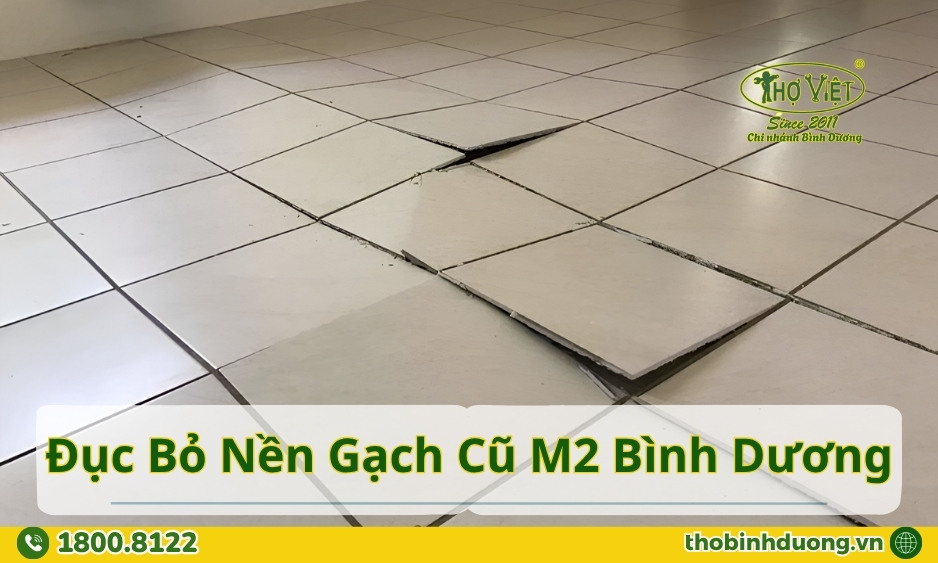 Báo giá đục bỏ nền gạch cũ Bình Dương