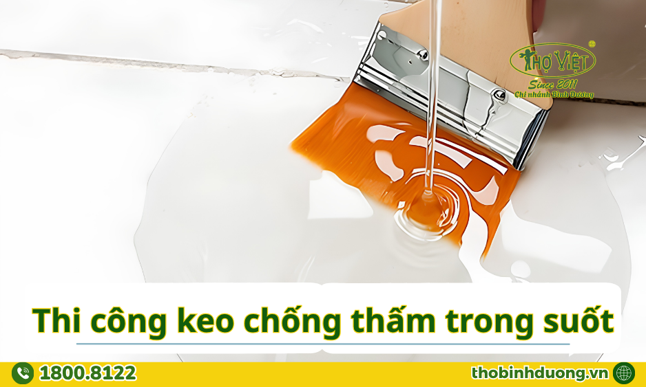 Thi công keo chống thấm trong suốt Bình Dương