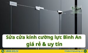 Sửa cửa kính cường lực Bình An, Dĩ An