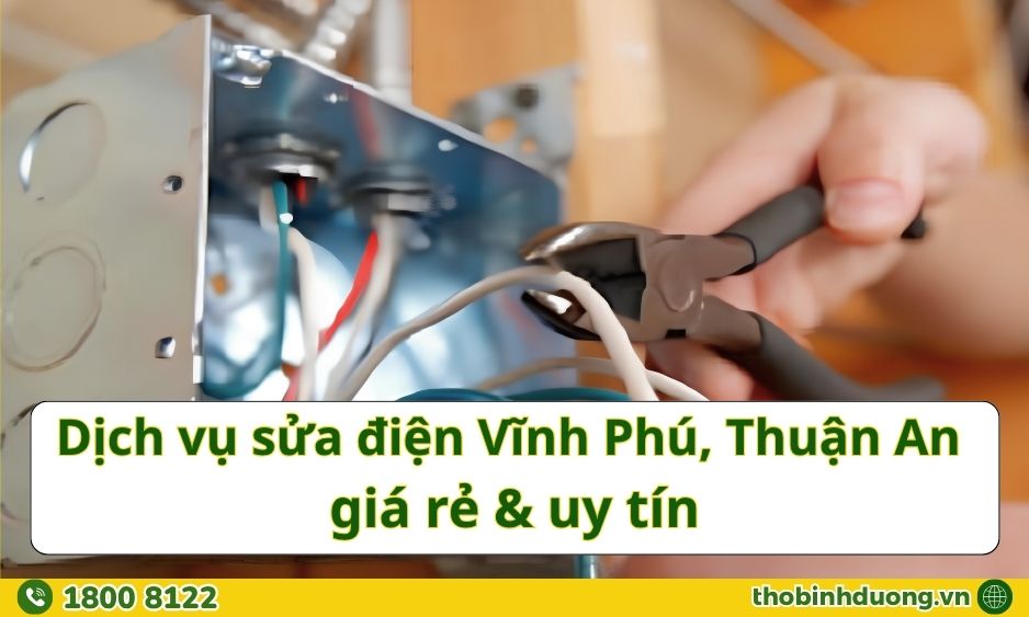 Báo giá sửa điện Vĩnh Phú, Thuận An